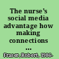 The nurse's social media advantage how making connections and sharing ideas can enhance your nursing practice /