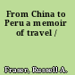 From China to Peru a memoir of travel /