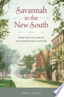 Savannah in the New South : from the civil war to the twenty-first century /