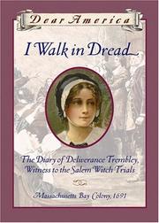 I walk in dread : the diary of Deliverance Trembley, witness to the Salem witch trials /