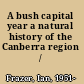 A bush capital year a natural history of the Canberra region /