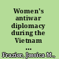 Women's antiwar diplomacy during the Vietnam War era /