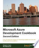 Microsoft Azure development cookbook : over 70 advanced recipes for developing scalable services with the Microsoft Azure platform /