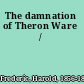 The damnation of Theron Ware /