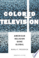 Colored television : American religion gone global /