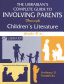 The librarian's complete guide to involving parents through children's literature : grades K-6 /