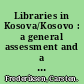 Libraries in Kosova/Kosovo : a general assessment and a short and medium-term development plan /