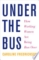 Under the bus : how working women are being run over /