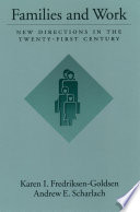 Families and work new directions in the twenty-first century /