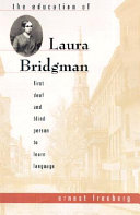 The education of Laura Bridgman : first deaf and blind person to learn language /