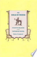 The ideas in things fugitive meaning in the Victorian novel /