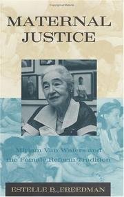 Maternal justice : Miriam Van Waters and the female reform tradition /