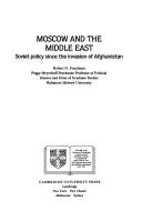 Moscow and the Middle East : Soviet policy since the invasion of Afghanistan /