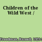 Children of the Wild West /