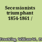 Secessionists triumphant 1854-1861 /