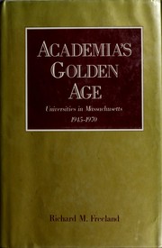 Academia's golden age : universities in Massachusetts, 1945-1970 /