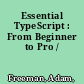 Essential TypeScript : From Beginner to Pro /