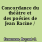 Concordance du théâtre et des poésies de Jean Racine /