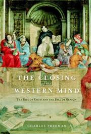 The closing of the Western mind : the rise of faith and the fall of reason /