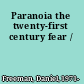 Paranoia the twenty-first century fear /