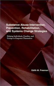 Substance abuse intervention, prevention, rehabilitation, and systems change strategies : helping individuals, families, and groups to empower themselves /