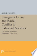 Immigrant labor and racial conflict in industrial societies : the French and British experience, 1945-1975 /