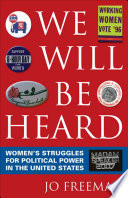 We will be heard : women's struggles for political power in the United States /