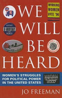 We will be heard : women's struggles for political power in the United States /