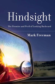 Hindsight : the promise and peril of looking backward /