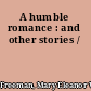 A humble romance : and other stories /