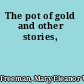 The pot of gold and other stories,