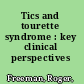 Tics and tourette syndrome : key clinical perspectives /
