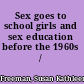 Sex goes to school girls and sex education before the 1960s /