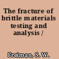 The fracture of brittle materials testing and analysis /