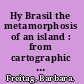 Hy Brasil the metamorphosis of an island : from cartographic error to Celtic Elysium /
