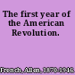 The first year of the American Revolution.