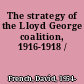 The strategy of the Lloyd George coalition, 1916-1918 /