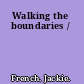 Walking the boundaries /