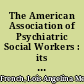 The American Association of Psychiatric Social Workers : its history, purpose, and activities /