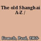 The old Shanghai A-Z /