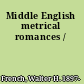 Middle English metrical romances /