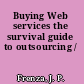 Buying Web services the survival guide to outsourcing /