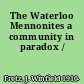 The Waterloo Mennonites a community in paradox /