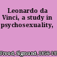 Leonardo da Vinci, a study in psychosexuality,
