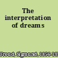 The interpretation of dreams