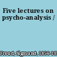 Five lectures on psycho-analysis /