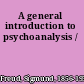 A general introduction to psychoanalysis /