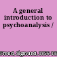 A general introduction to psychoanalysis /