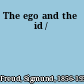 The ego and the id /