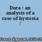 Dora : an analysis of a case of hysteria /